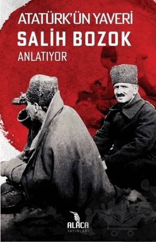 Atatürk’ün Yaveri Salih Bozok Anlatıyor – Salih Bozok – Alaca Yayınları kitap kapağı