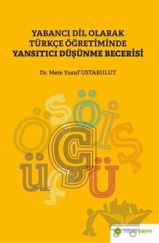 Yabancı Dil Olarak Türkçe Öğretiminde Yansıtıcı Düşünme Becerisi – Mete Yusuf Ustabulut – Hiperlink Yayınları kitap kapağı