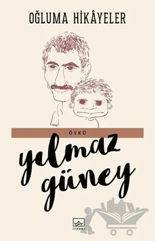 Oğluma Hikayeler – Yılmaz Güney – İthaki Yayınları kitap kapağı