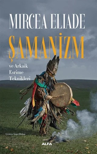 Şamanizm – Mircea Eliade – Alfa Yayınları kitap kapağı