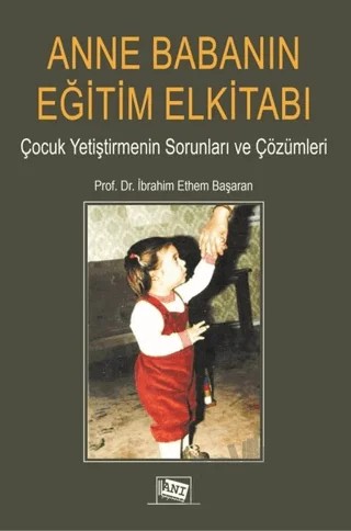 Anne Babanın Eğitim Elkitabı – İbrahim Ethem Başaran – Anı Yayıncılık kitap kapağı