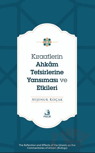 Kıraatlerin Ahkâm Tefsirlerine Yansıması ve Etkileri – Ayşenur Koçak – Fecr Yayınları kitap kapağı