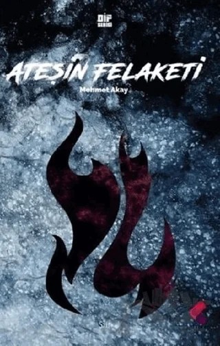 Ateşin Felaketi – Mehmet Akay – Klaros Yayınları kitap kapağı