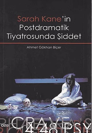 Sarah Kane’in Postdramatik Tiyatrosunda Şiddet – Ahmet Gökhan Biçer – Çizgi Kitabevi Yayınları kitap kapağı