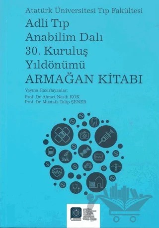 Adli Tıp Anabilim Dalı 30. Kuruluş Yıldönümü Armağan Kitabı – Ahmet Nezih Kök – Atatürk Üniversitesi Yayınları kitap kapağı