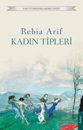 Kadın Tiplerİ – Rebia Arif – Dorlion Yayınları kitap kapağı