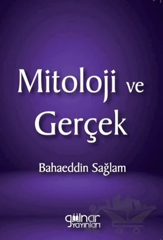 Mitoloji ve Gerçek – Bahaeddin Sağlam – Gülnar Yayınları kitap kapağı