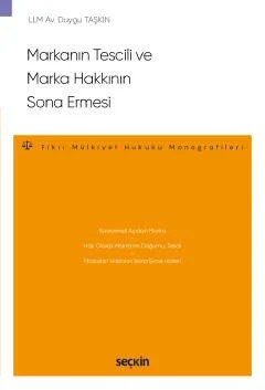 Markanın Tescili ve Marka Hakkının Sona Ermesi –Fikri Mülkiyet Hukuku Monografileri– – Duygu Taşkın – Seçkin Yayıncılık kitap kapağı