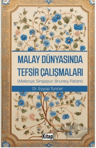 Malay Dünyasında Tefsir Çalışmaları – Eyyüp Tuncer – Kitap Dünyası Yayınları kitap kapağı