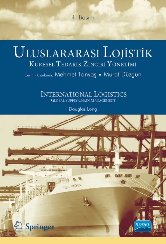 ULUSLARARASI LOJİSTİK KÜRESEL TEDARİK ZİNCİRİ YÖNETİMİ / International Logistics Global Supply Chain Management – Douglas Long – Nobel Akademik Yayıncılık kitap kapağı