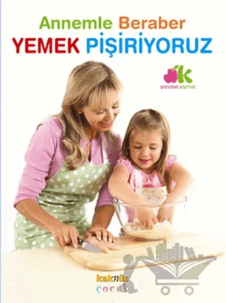 Annemle Beraber Yemek Pişiriyoruz – Annabel Carmel – Kaknüs Yayınları kitap kapağı