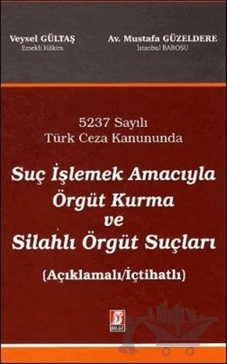Suç İşlemek Amacıyla Örgüt Kurma ve Silahlı Örgüt Suçları – Mustafa Güzeldere, Veysel Gültaş – Bilge Yayınevi kitap kapağı