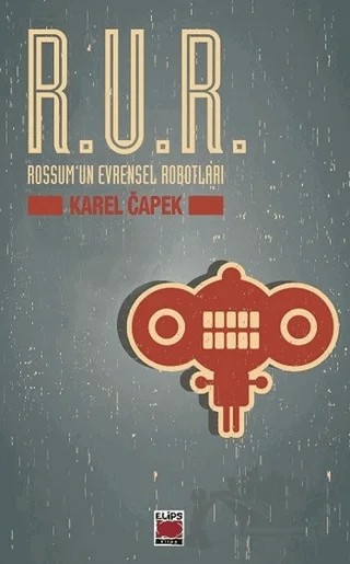 R.U.R. Rossum’un Evrensel Robotları – Karel Çapek – Elips Kitap kitap kapağı