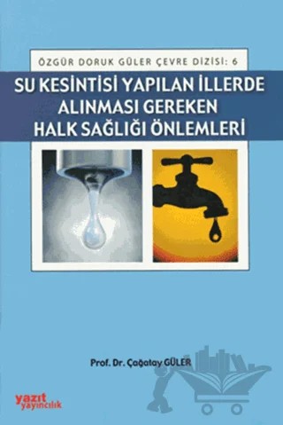 Su Kesintisi Yapılan İllerde Alınması Gereken Halk Sağlığı – Çağatay Güler – Yazıt Yayıncılık kitap kapağı