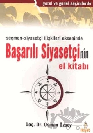 Seçmen - Siyasetçi İlişkileri Ekseninde Başarılı Siyasetçi’nin El Kitabı – Osman Özsoy – Hayat Yayınları kitap kapağı