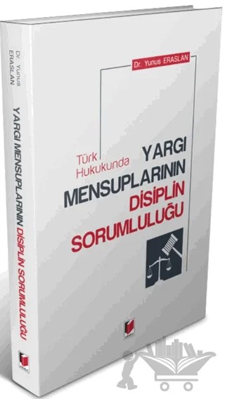 Türk Hukukunda Yargı Mensuplarının Disiplin Sorumluluğu – Yunus Eraslan – Adalet Yayınevi kitap kapağı