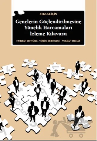 STK'lar İçin Gençlerin Güçlendirilmesine Yönelik Harcamaları İzleme Kılavuzu – Nurhan Yentürk, Volkan Yılmaz, Yörük Kurtaran – İstanbul Bilgi Üniversitesi Yayınları kitap kapağı