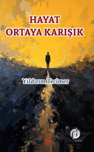 Hayat Ortaya Karışık – Yıldırım Tecimer – Herdem Kitap kitap kapağı