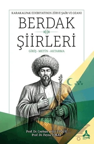 Karakalpak Edebiyatının Zirve Şair ve Ozanı Berdak Şiirleri – Ceyhun Vedat Uyğur, Feyza Tokat – Sonçağ Yayınları kitap kapağı