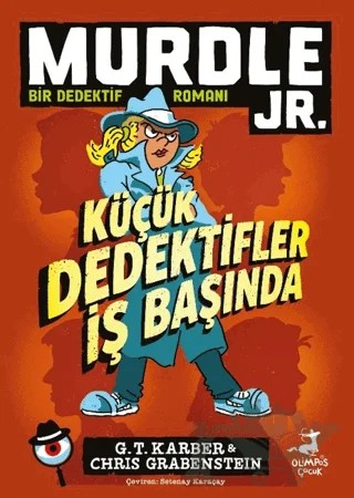 Murdle JR. - Küçük Dedektifler İş Başında – G. T. Karber, Chris Grabenstein – Olimpos Çocuk kitap kapağı