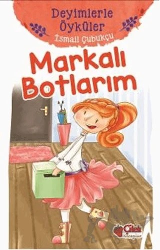 Markalı Botlarım - Deyimlerle Öyküler – İsmail Çubukçu – Çilek Kitaplar kitap kapağı