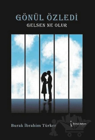 Gönül Özledi - Gelsen Ne Olur – Burak İbrahim Türker – İkinci Adam Yayınları kitap kapağı