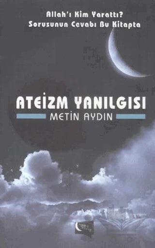 Ateizm Yanılgısı – Metin Aydın – Gece Kitaplığı kitap kapağı