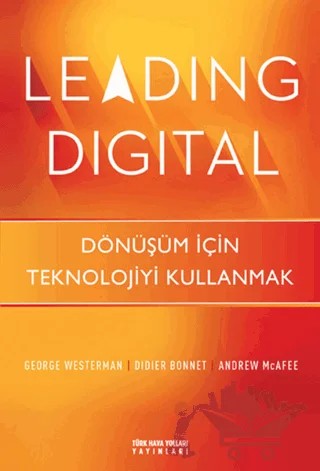 Leading Digital – Andrew McFee, Didier Bonnet, George Westerman – Türk Hava Yolları Yayınları kitap kapağı