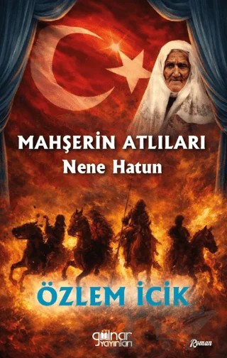 Mahşerin Atlıları Nene Hatun – Özlem İcik – Gülnar Yayınları kitap kapağı