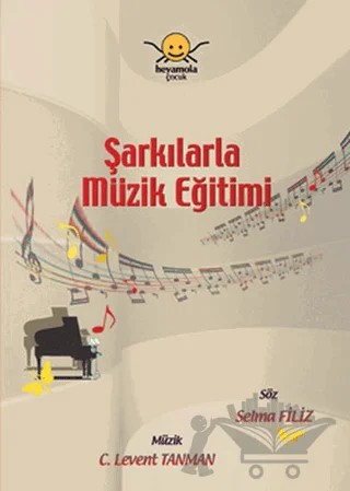 Şarkılarla Müzik Eğitimi – Selma Filiz – Heyamola Yayınları kitap kapağı