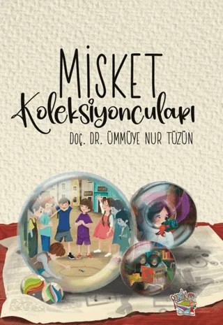 Misket Koleksiyoncuları – Ümmüye Nur Tüzün – Parmak Çocuk Yayınları kitap kapağı