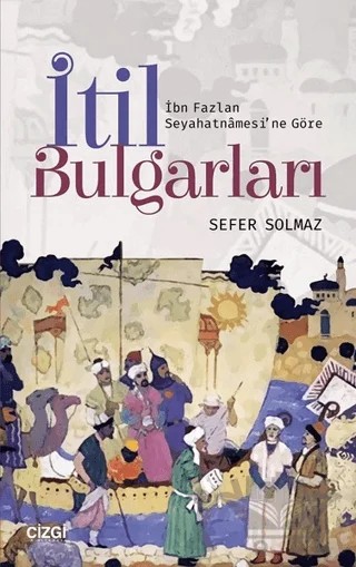 İtil Bulgarları – Sefer Solmaz – Çizgi Kitabevi Yayınları kitap kapağı