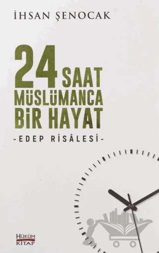 24 Saat Müslümanca Bir Hayat – İhsan Şenocak – Hüküm Kitap Yayınları kitap kapağı