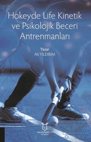 Hokeyde Life Kinetik ve Psikolojik Beceri Antrenmanları – Ali Yıldırım – Akademisyen Kitabevi kitap kapağı