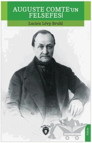 Auguste Comte'un Felsefesi – Lucien Levy-Bruhl – Dorlion Yayınları kitap kapağı