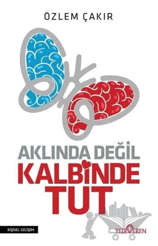 Aklında Değil Kalbinde Tut – Özlem Çakır – Yediveren Yayınları kitap kapağı