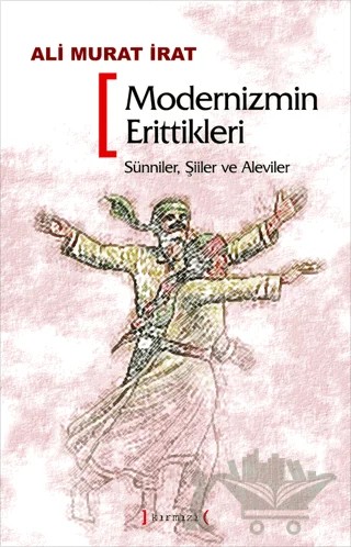 Modernizmin Erittikleri – Ali Murat İrat – Kırmızı Yayınları kitap kapağı