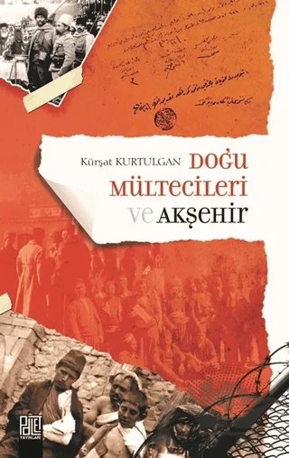 Doğu Mültecileri ve Akşehir – Kürşat Kurtulgan – Palet Yayınları kitap kapağı
