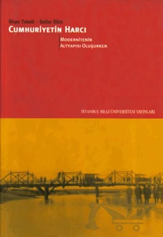 Cumhuriyetin Harcı Cilt: 3 – İlhan Tekeli, Selim İlkin – İstanbul Bilgi Üniversitesi Yayınları kitap kapağı
