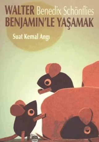 Walter Benjamin’le Yaşamak: Benedix Schönflies – Suat Kemal Angı – Siyah Beyaz Yayınları kitap kapağı