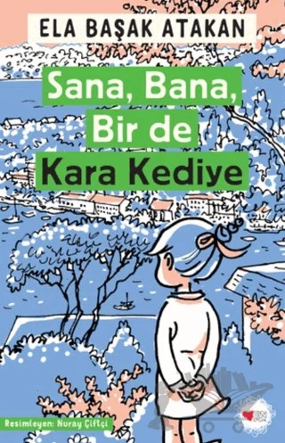 Sana, Bana, Bir de Kara Kediye – Ela Başak Atakan – Can Çocuk Yayınları kitap kapağı