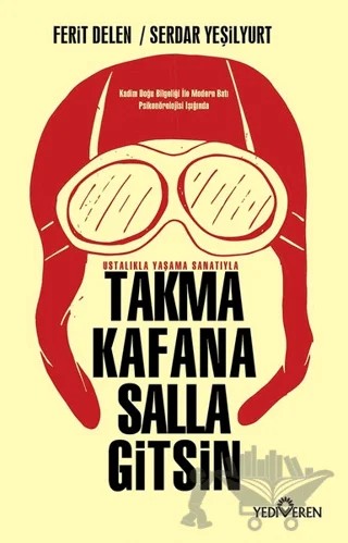 Takma Kafana Salla Gitsin – Ferit Delen, Serdar Yeşilyurt – Yediveren Yayınları kitap kapağı