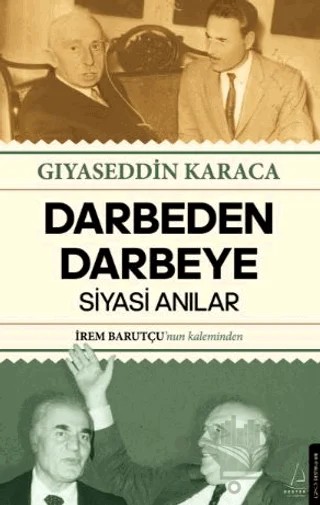 Darbeden Darbeye - Siyasi Anılar – Gıyaseddin Karaca – Destek Yayınları kitap kapağı