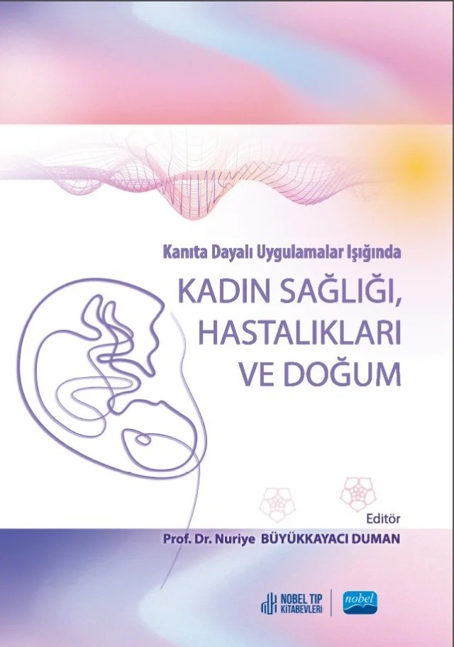 Kanıta Dayalı Uygulamalar Işığında KADIN SAĞLIĞI HASTALIKLARI VE DOĞUM – Nuriye Büyükkayacı Duman – Nobel Akademik Yayıncılık kitap kapağı