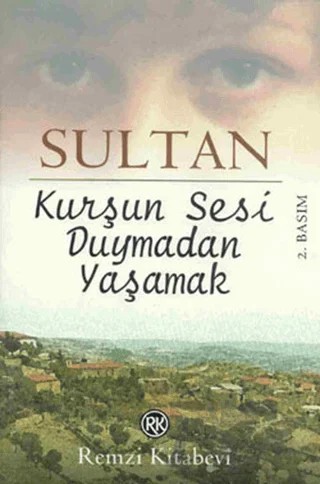 Kurşun Sesi Duymadan Yaşamak – Sultan – Remzi Kitabevi kitap kapağı