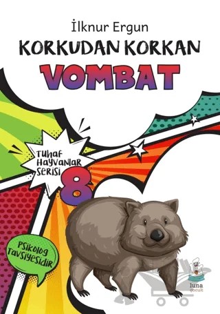 Tuhaf Hayvanlar Serisi 8 - Korkudan Korkan Vombat – İlknur Ergün – Luna Yayınları kitap kapağı