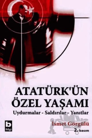 Atatürk’ün Özel Yaşamı – İsmet Görgülü – Bilgi Yayınevi kitap kapağı