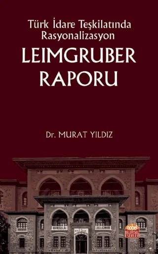 Türk İdare Teşkilatında Rasyonalizasyon LEIMGRUBER RAPORU – Murat Yıldız – Nobel Bilimsel Eserler kitap kapağı