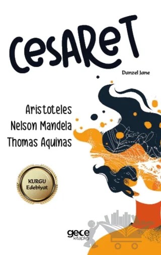 Cesaret – Aristoteles, Nelson Mandela, Thomas Aquinas – Gece Kitaplığı kitap kapağı