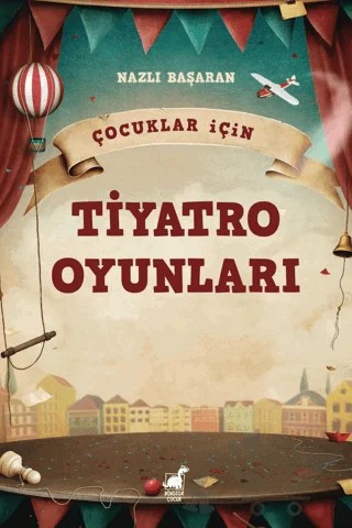 Çocuklar için Tiyatro Oyunları – Nazlı Başaran – Dinozor Çocuk kitap kapağı